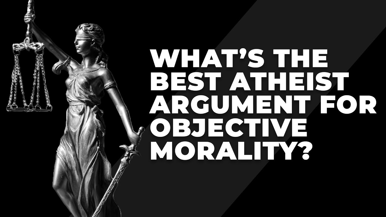 What&rsquo;s the best atheist argument for objective morality?