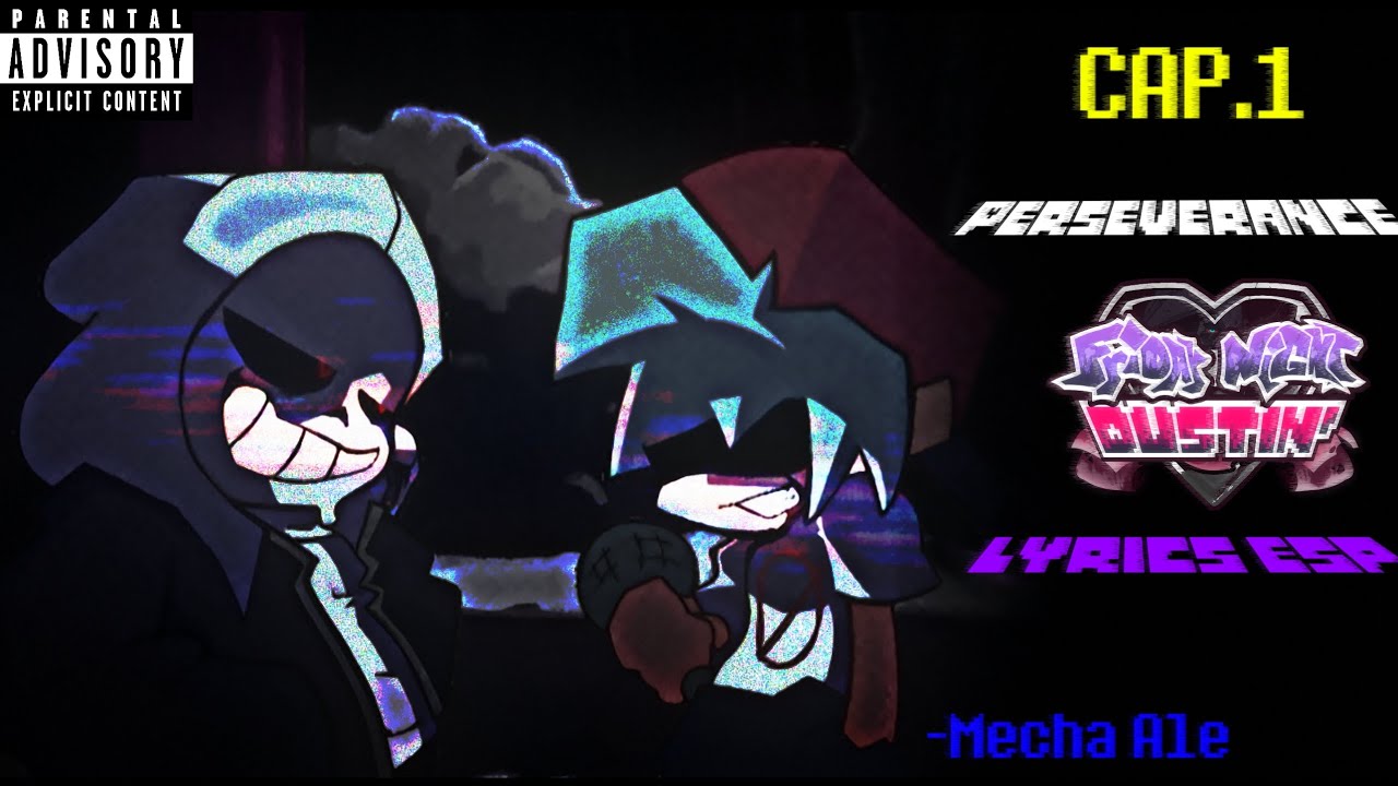 [PERSEVERANCE] {LYRICS ESPAÑOL} MECHA ALE/FNF DUSTIN MOD