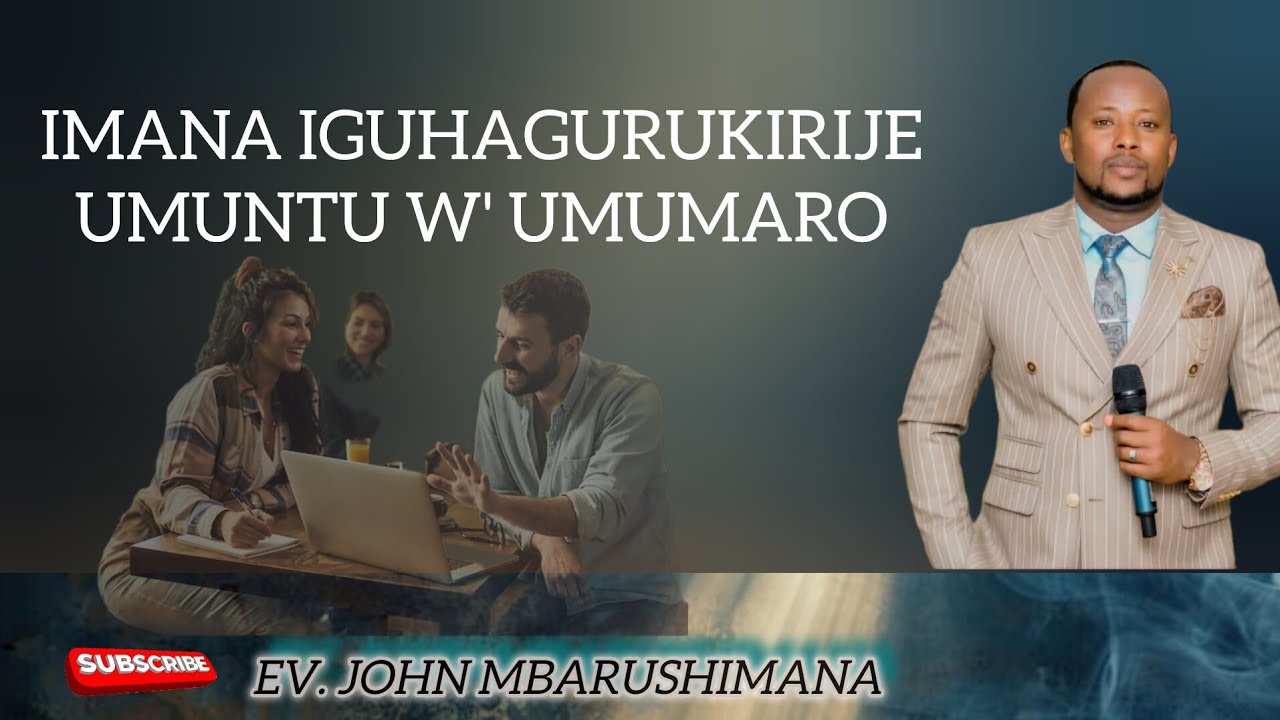 IMANA IGIYE KUGUHAGURUKIRIZA UMUNTU W' UMUMARO WITH EV JOHN MBARUSHIMANA 