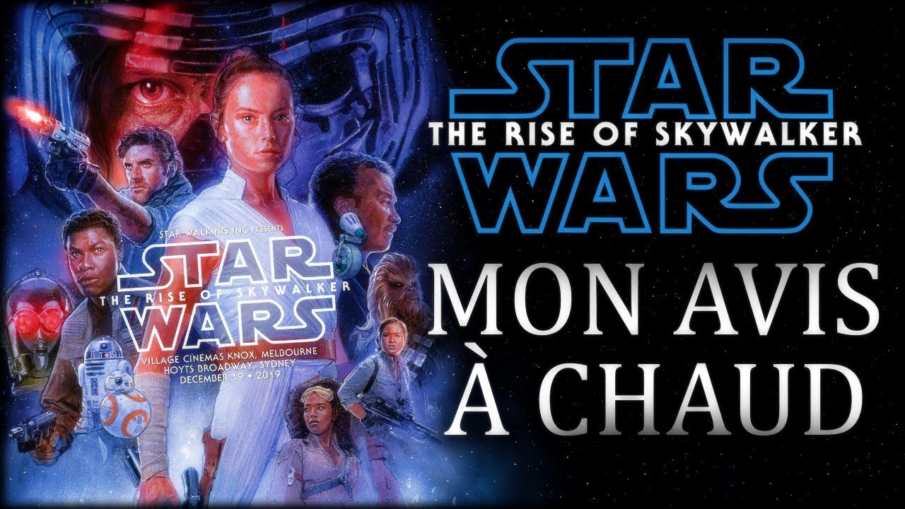 STAR WARS 9 : MON AVIS (honn&ecirc;te) &Agrave; CHAUD SANS SPOILERS ( NON D&Eacute;FINITIF )