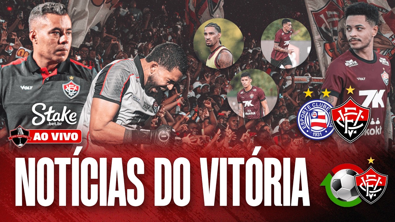 🔴VITÓRIA FOCADO NO BAVI, ARENA BARRADÃO, PATO, ARCANJO E MUITAS NOTÍCIAS (LIVE)
