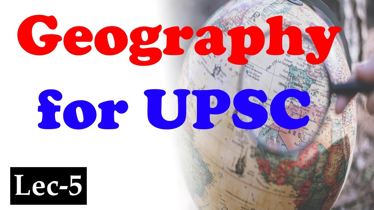 Geography for UPSC 2021 Lecture 5 by UPSC PSC Corridor