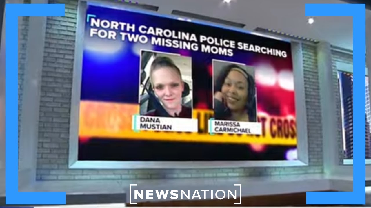 Police 'know a lot' in missing North Carolina mothers cases | NewsNation Now