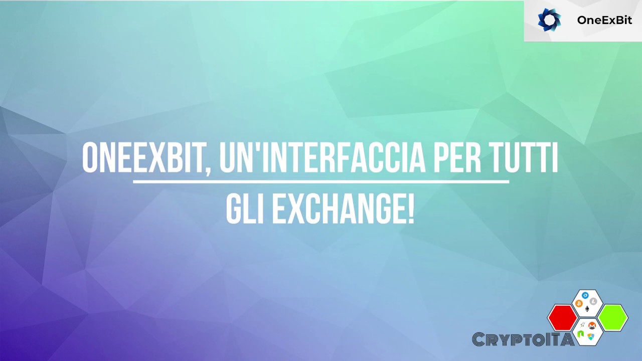 [CRYPTO - ITA] OneExBit, un'interfaccia per tutti gli exchange!