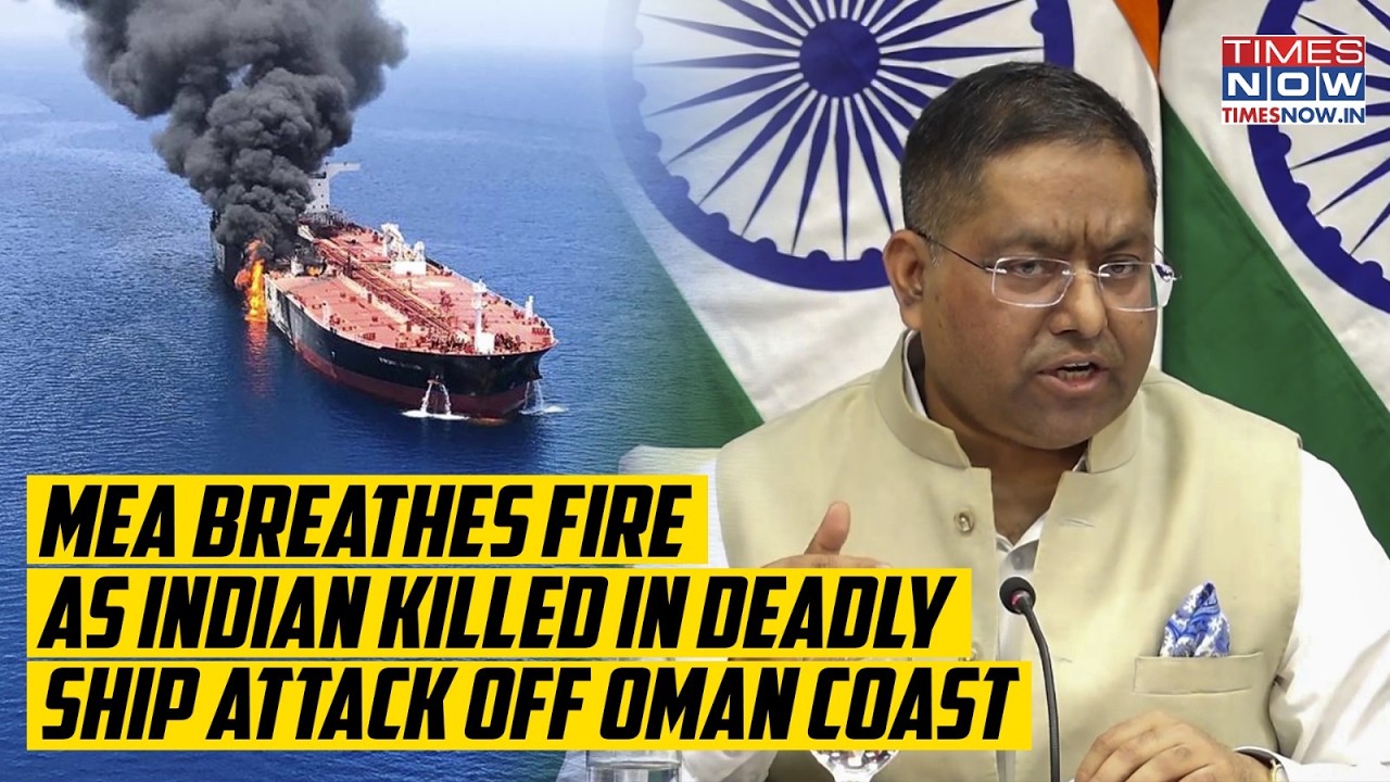 IRAN WAR: MEA Fumes After Indian Seafarer Killed In Deadly Ship Attack Off Oman Coast, Delhi Says...
