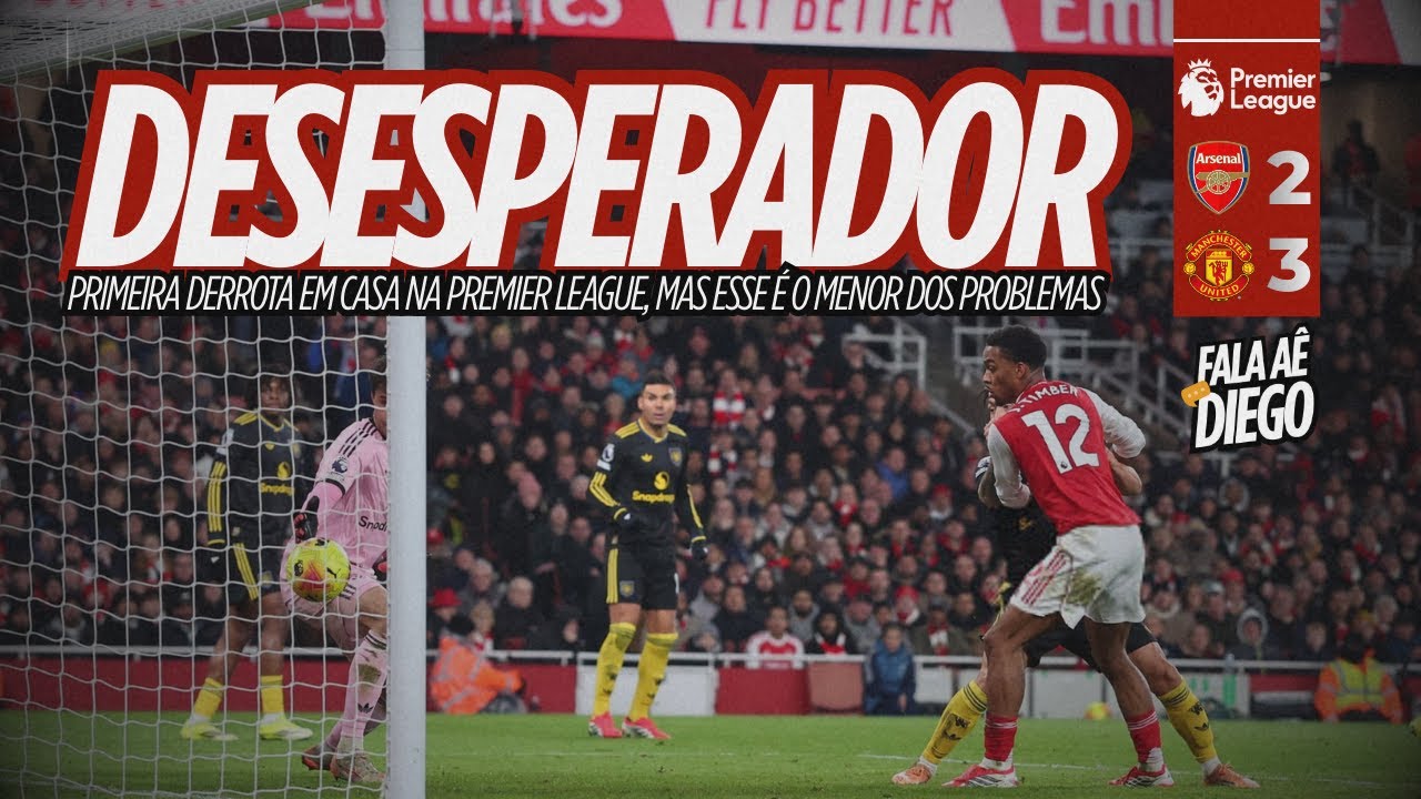 ARSENAL 2x3 MANCHESTER UNITED | ANÁLISE PÓS-JOGO