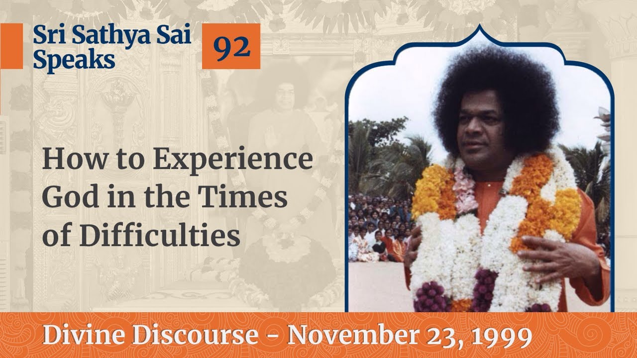 92 - How to Experience God in the Times of Difficulties | Sri Sathya Sai Speaks | Nov 23, 1999