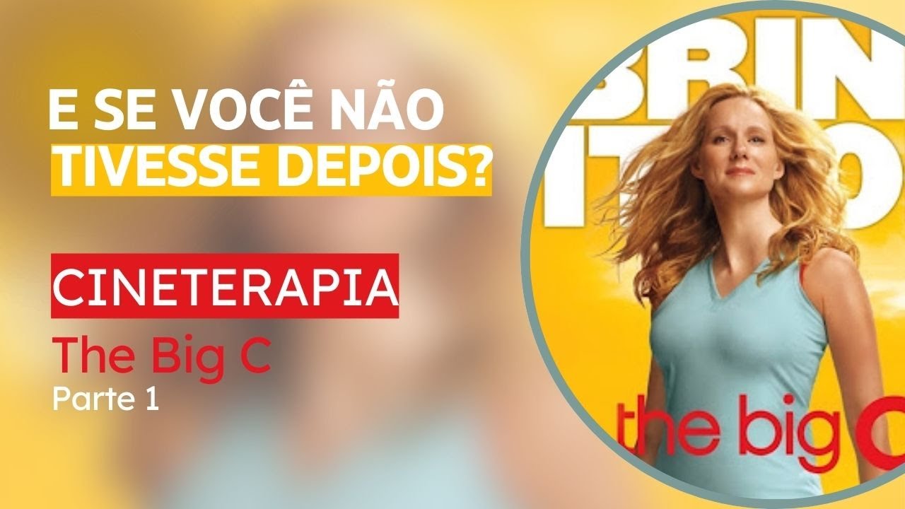 Quando a Vida Para de Ser Adiada | The Big C – Parte 1