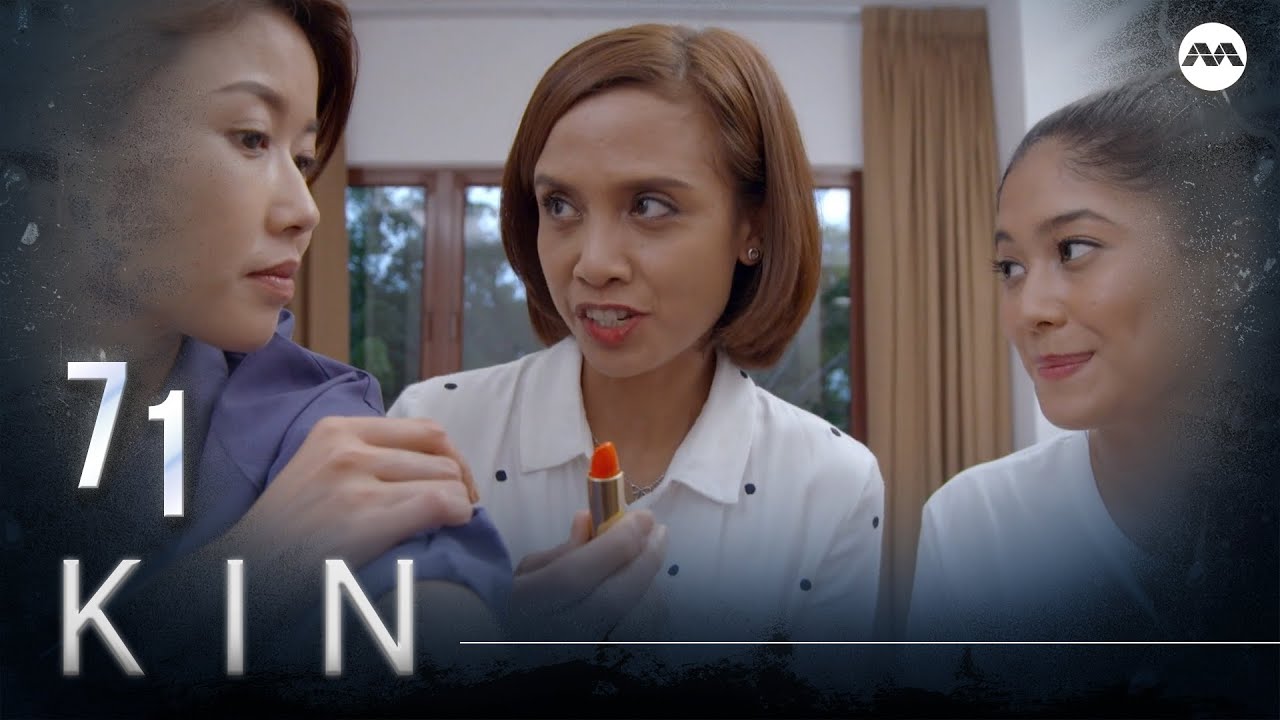 Kin 《亲》EP71 (ENGLISH/CHINESE/MALAY SUBS)