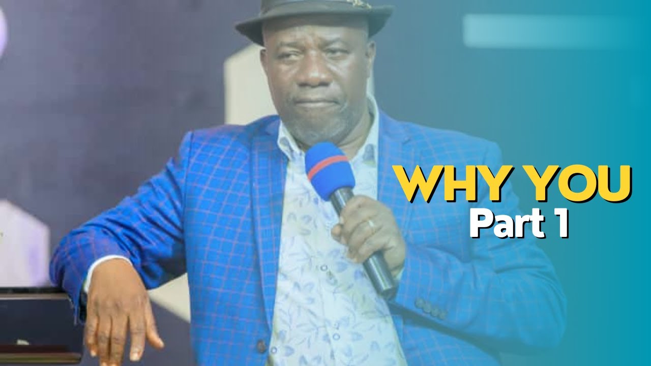 Part 1| WHY YOU - BISHOP DAVID KIGANDA