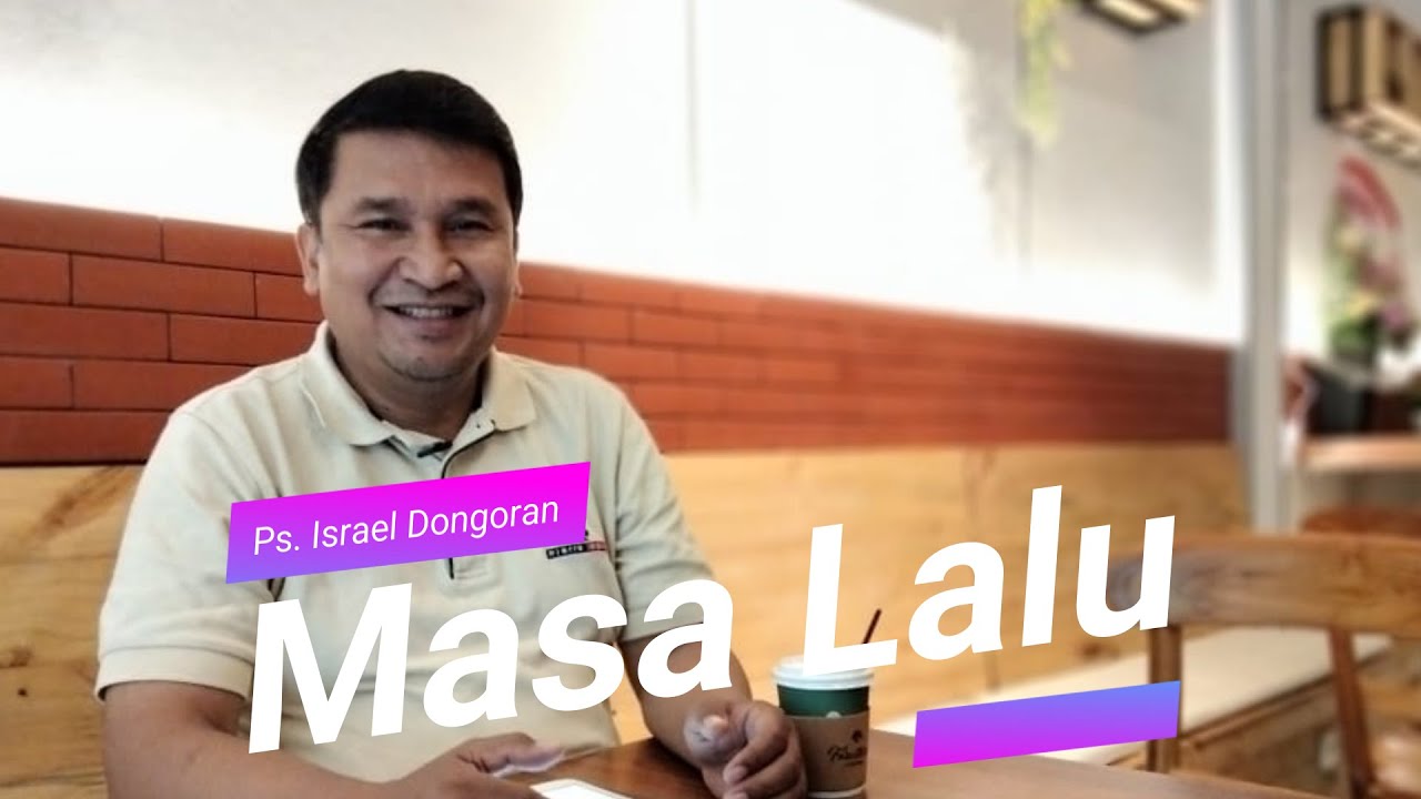 Masa Lalu {Kejadian 50 : 20} by Ps. Israel Dongoran