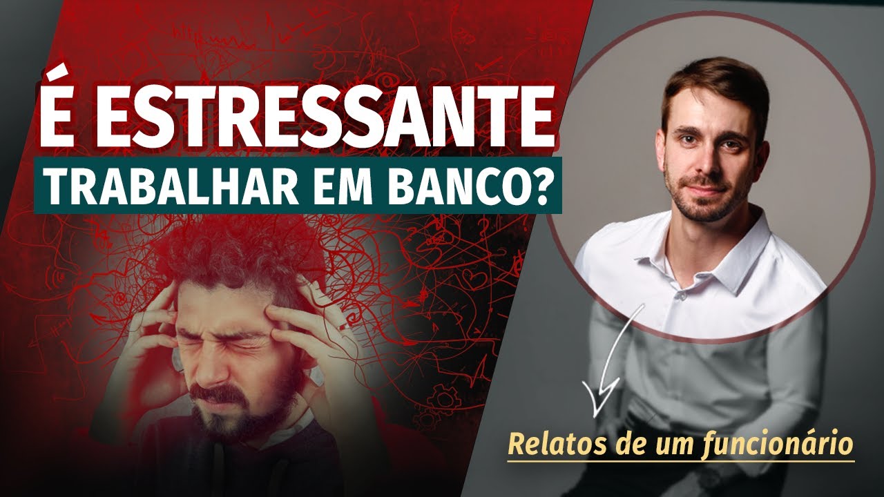 &Eacute; ESTRESSANTE TRABALHAR EM BANCO?