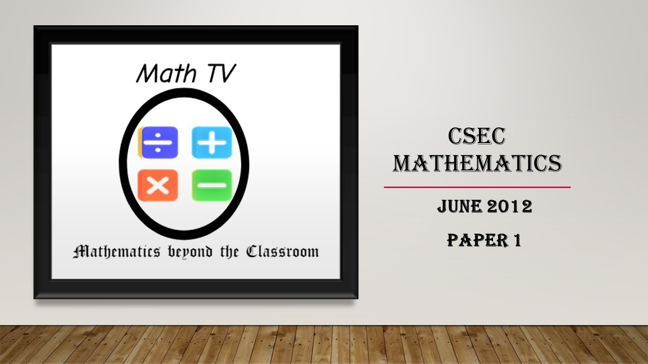 CSEC MATHEMATICS JUNE 2012|PAPER 1|MCQ PAPER