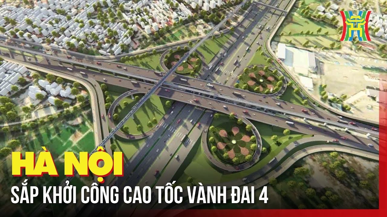 Hà Nội sắp khởi công cao tốc Vành đai 4 | Tin tức