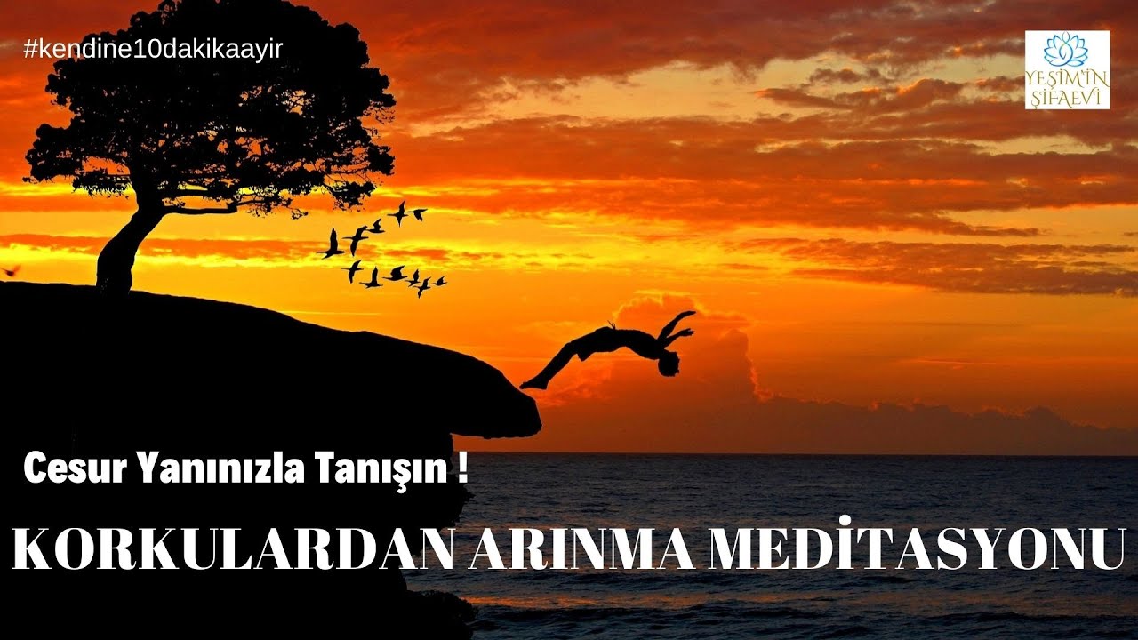 KORKULARDAN ARINMA MEDİTASYONU