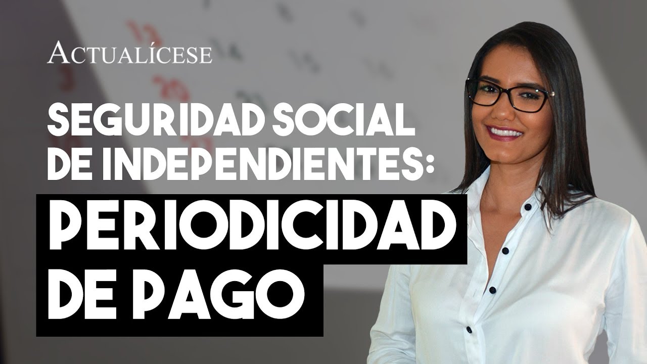 Seguridad social de independientes, &iquest;se paga mes vencido o anticipado?