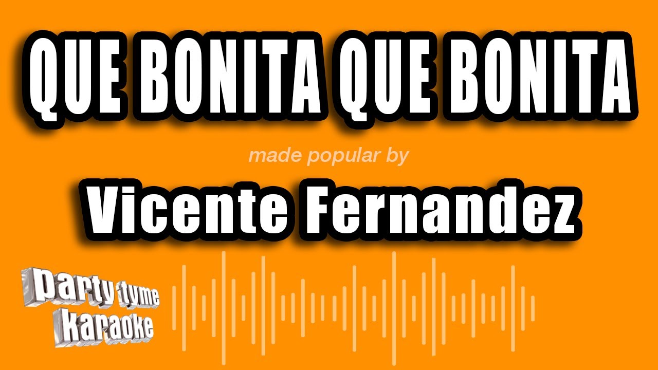 Vicente Fernandez - Que Bonita Que Bonita (Versión Karaoke)