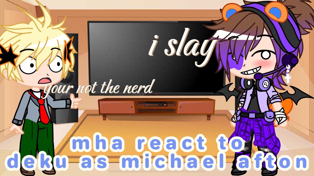 mha react to deku as michael afton/vivian_blossom/my au/link in desc