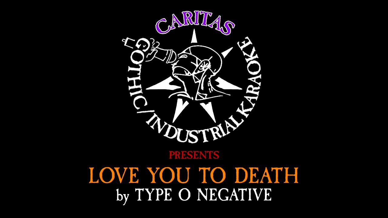 Type O Negative - Love You to Death - Karaoke Instrumental w. Lyrics - Caritas Gothic Metal Karaoke