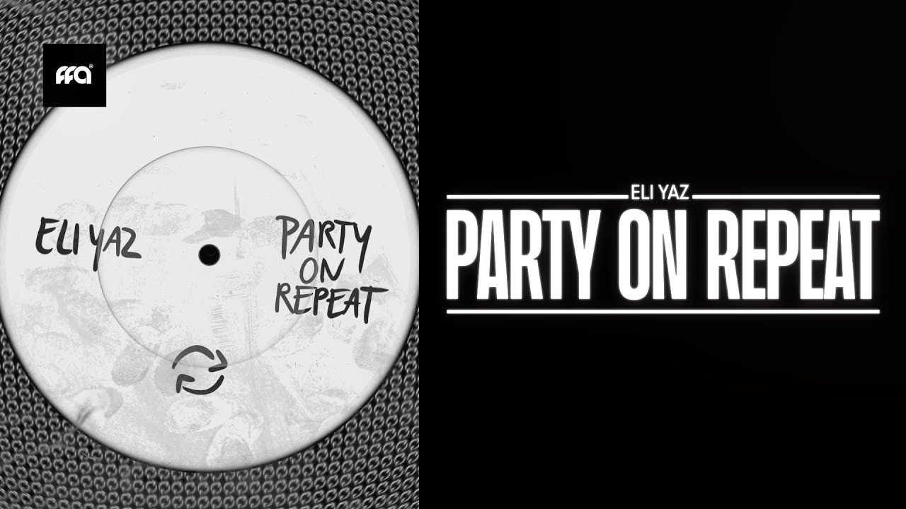 ELI YAZ - Party On Repeat | Official Audio [Free For All]