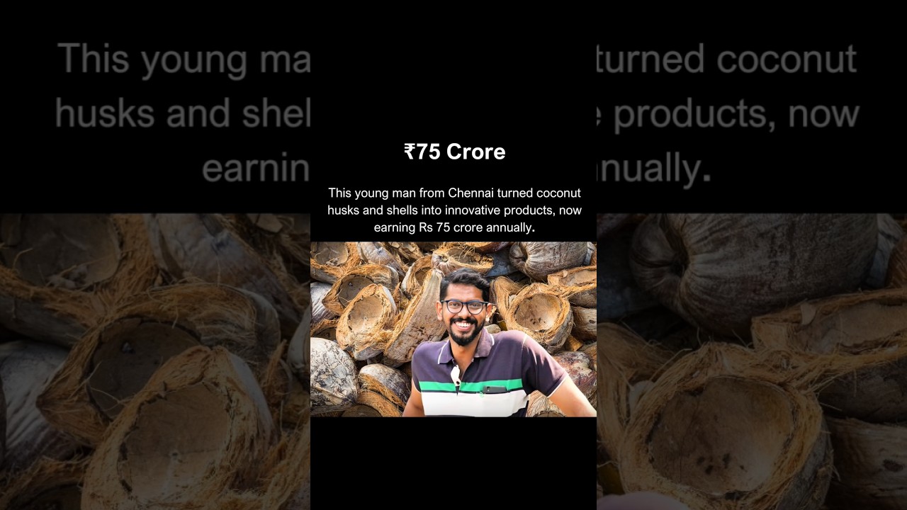 He is making Rs 75 Crore from coconut husks and shells.