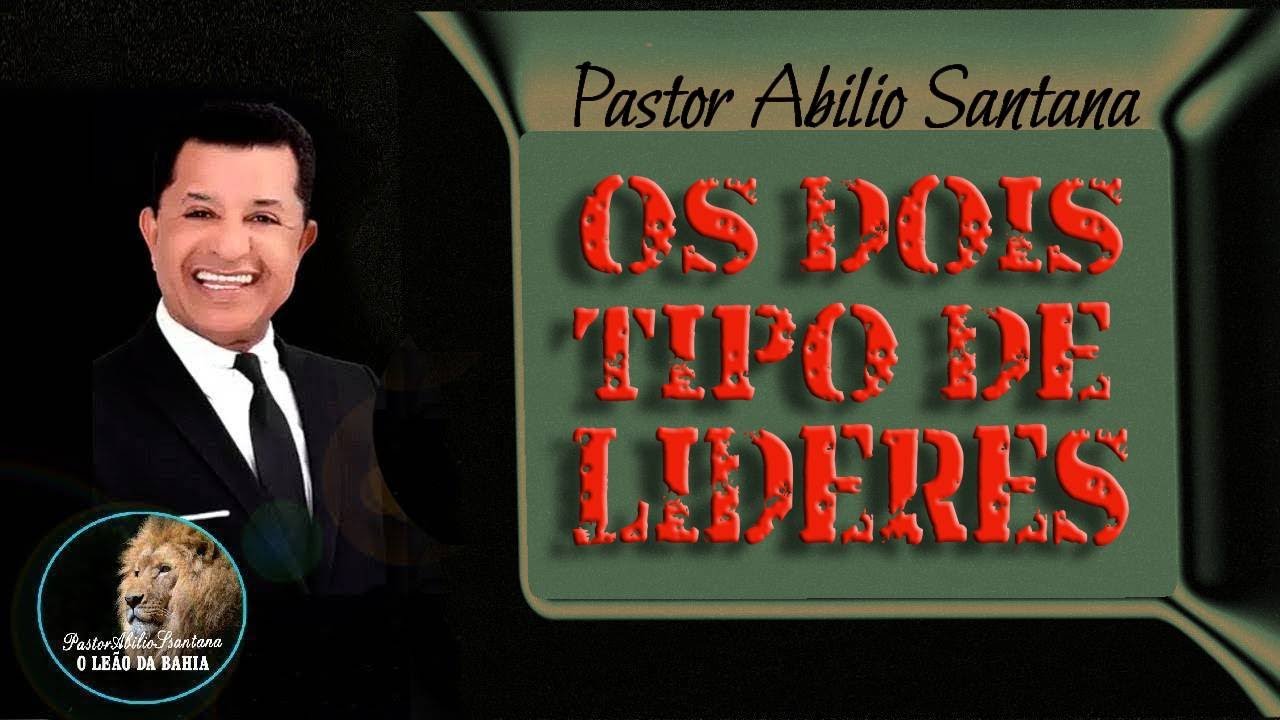 OS DOIS TIPOS DE LIDERES = PASTOR ABILIO SANTANA