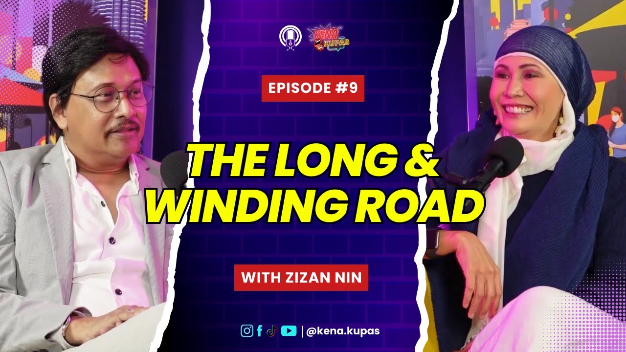 KENA KUPAS PODCAST | EP 9 - The Long and Winding Road… ft. Zizan Nin