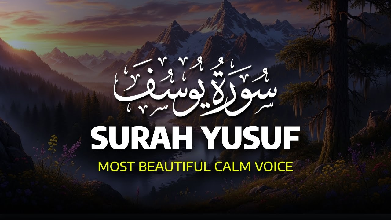Surah Yusuf | BEAUTIFUL AND SOOOTHING QURAN RECITATION