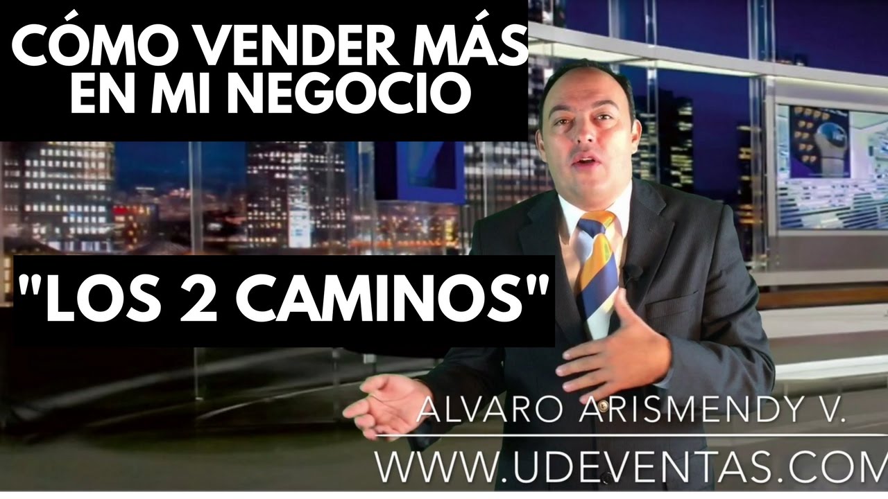 Cómo Vender Más en Mi Negocio: Los 2 caminos