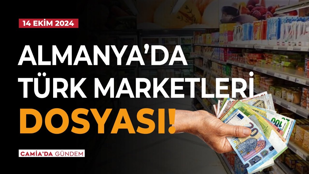 Almanya'da Türk Marketleri Dosyası! Fiyatlar Neden Pahalı? - 14 Ekim 2024