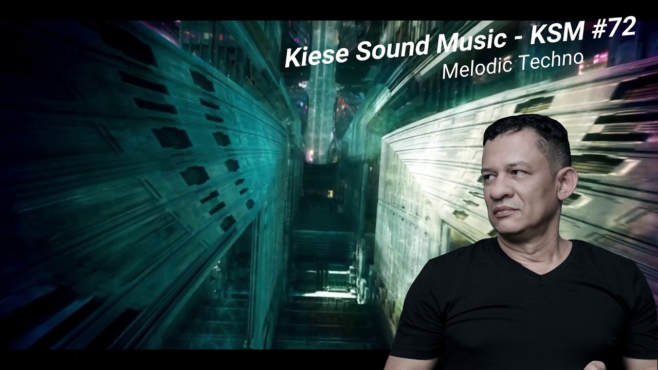 Kiese Sound Music - KSM #72 (Melodic Techno)