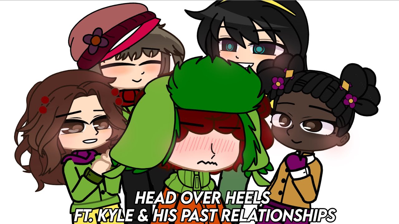 head over heels | south park | kyle & his past relationships | gacha
