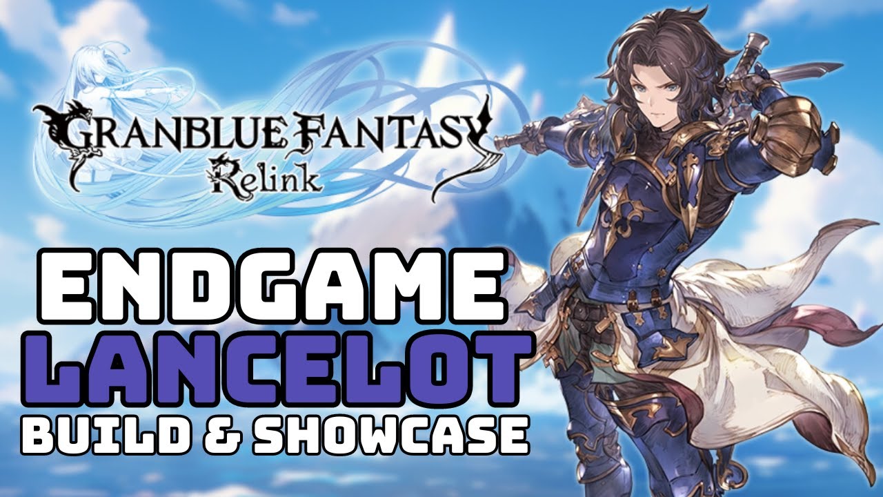 Lancelot Endgame Build Guide | Granblue Fantasy Relink
