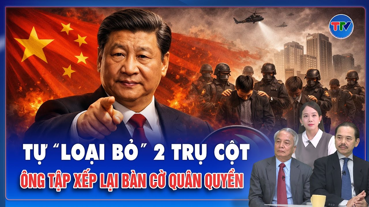 Chuyên gia: Tự tay “loại bỏ” 2 trụ cột, ông Tập Cận Bình sắp xếp lại bàn cờ quân quyền | BLQT