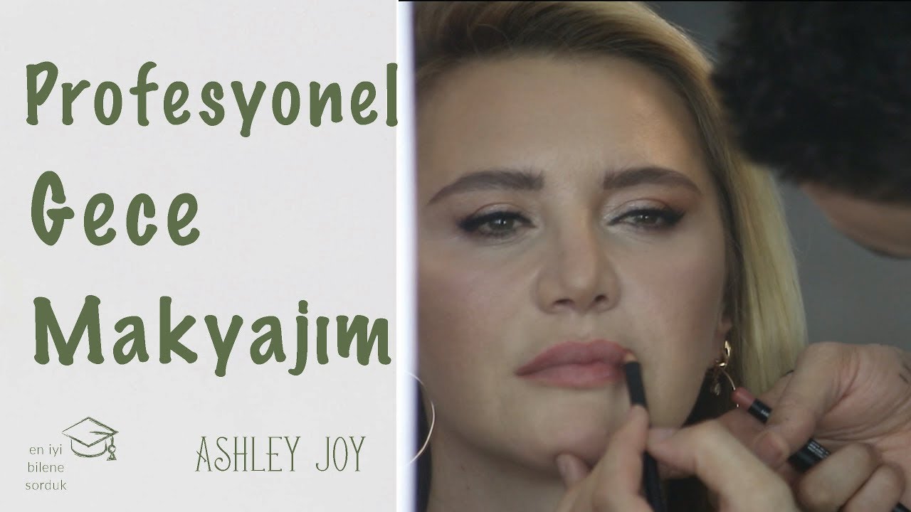Ashley Joy | Profesyonel Gece Makyajım | En İyi Bilen