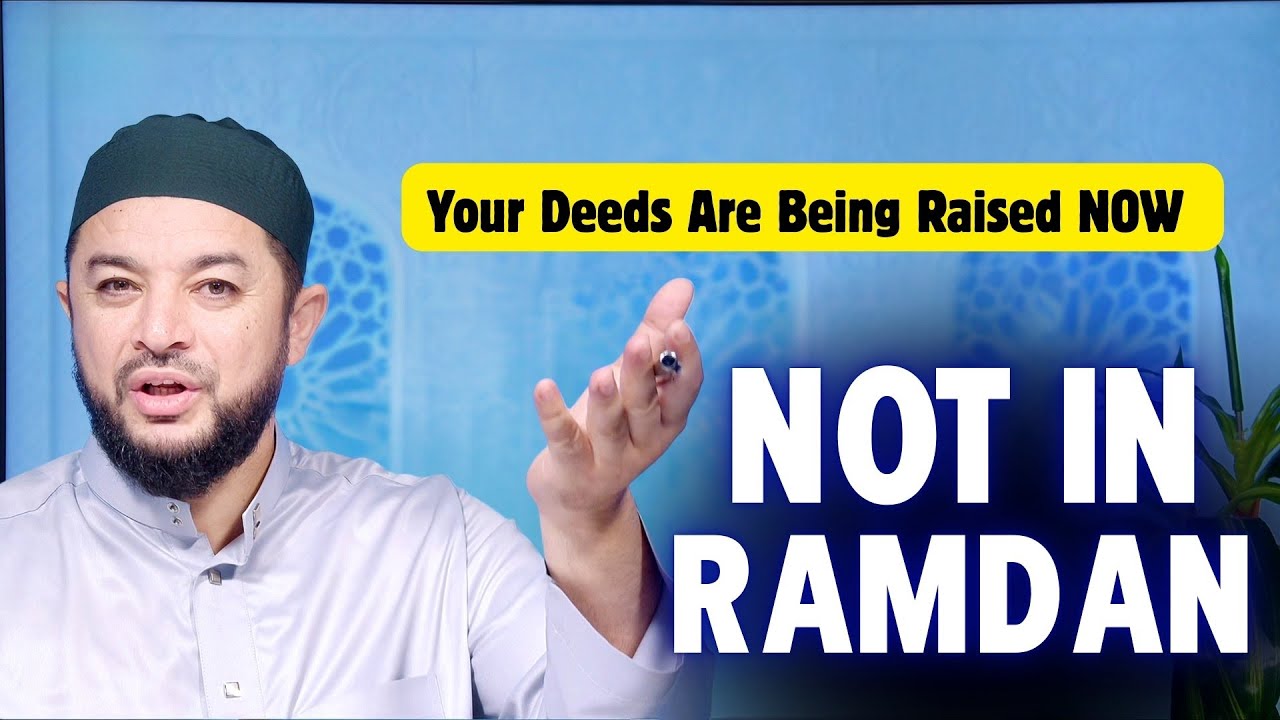 Not in Ramadan! Your Deeds Are Being Raised NOW | Sheikh Samih Jad