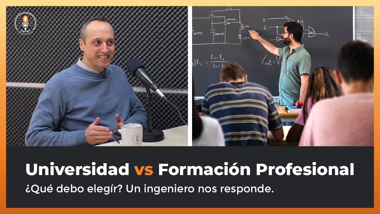 ¿UNIVERSIDAD O FORMACIÓN PROFESIONAL? - ¿No sabes qué estudiar? Un ingeniero responde.