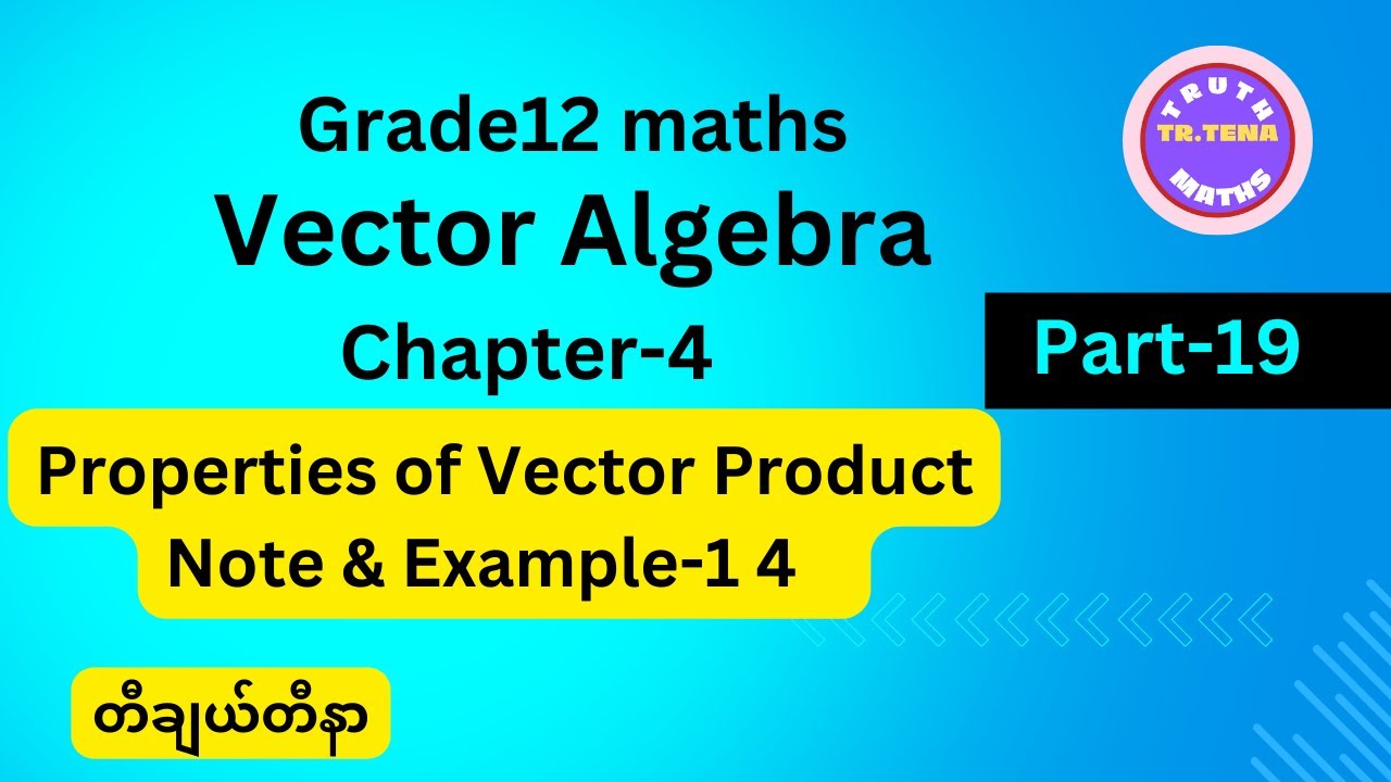 Grade12 math chapter4, Properties of Vector product ,Note, Example14, Tena