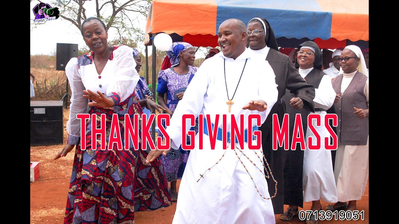 THANKS GIVING MASS- CHRIST THE KING KITUNENI CATHOLIC CHURCH- REV. BR. MICHAEL MUTUNGA: M-UNIT MEDIA