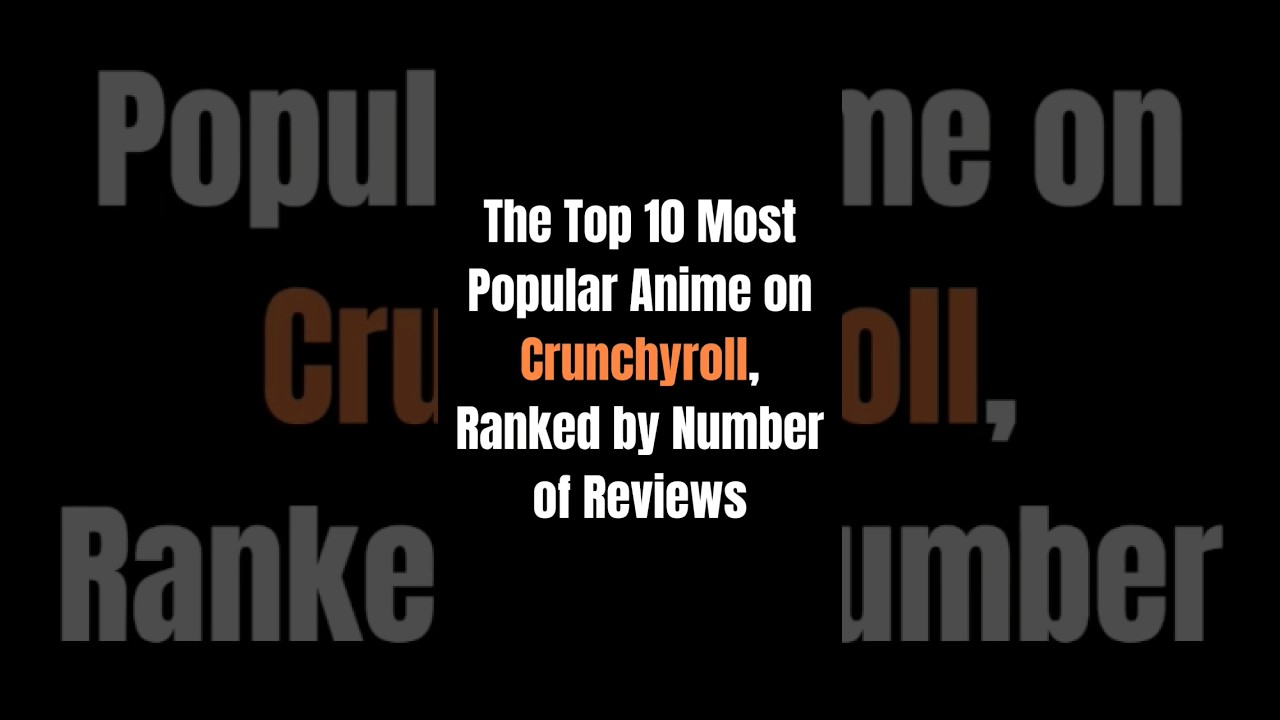 10 popular anime on Crunchyroll