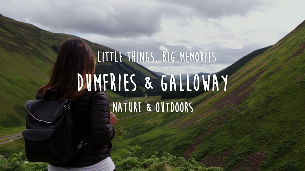 Little Things, Big Memories - Dumfries & Galloway&rsquo;s Nature & Outdoors