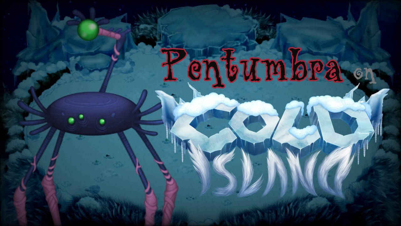 My Singing Monsters: What if Pentumbra was on Cold Island?