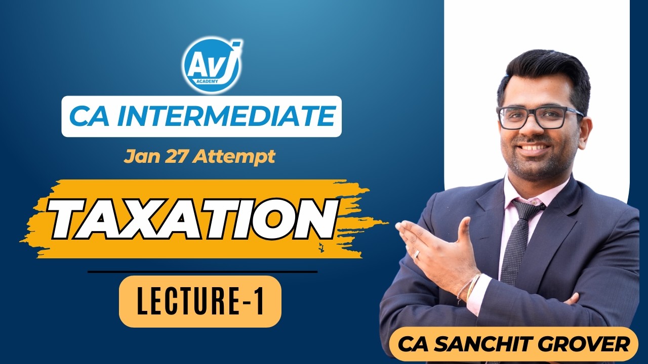 CA INTER TAXATION LECTURE 1| CA SANCHIT GROVER