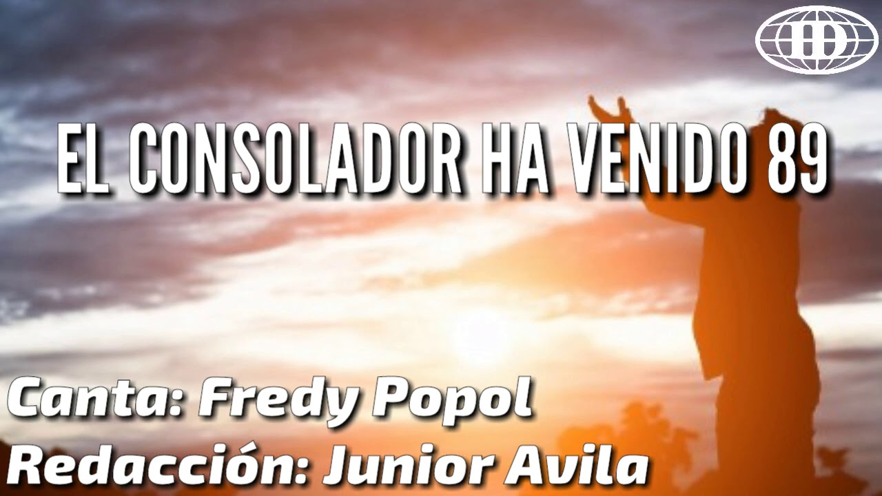 EL CONSOLADOR HA VENIDO, Himno número 89(Cantado) letra. -Iglesia de Dios (7°día)