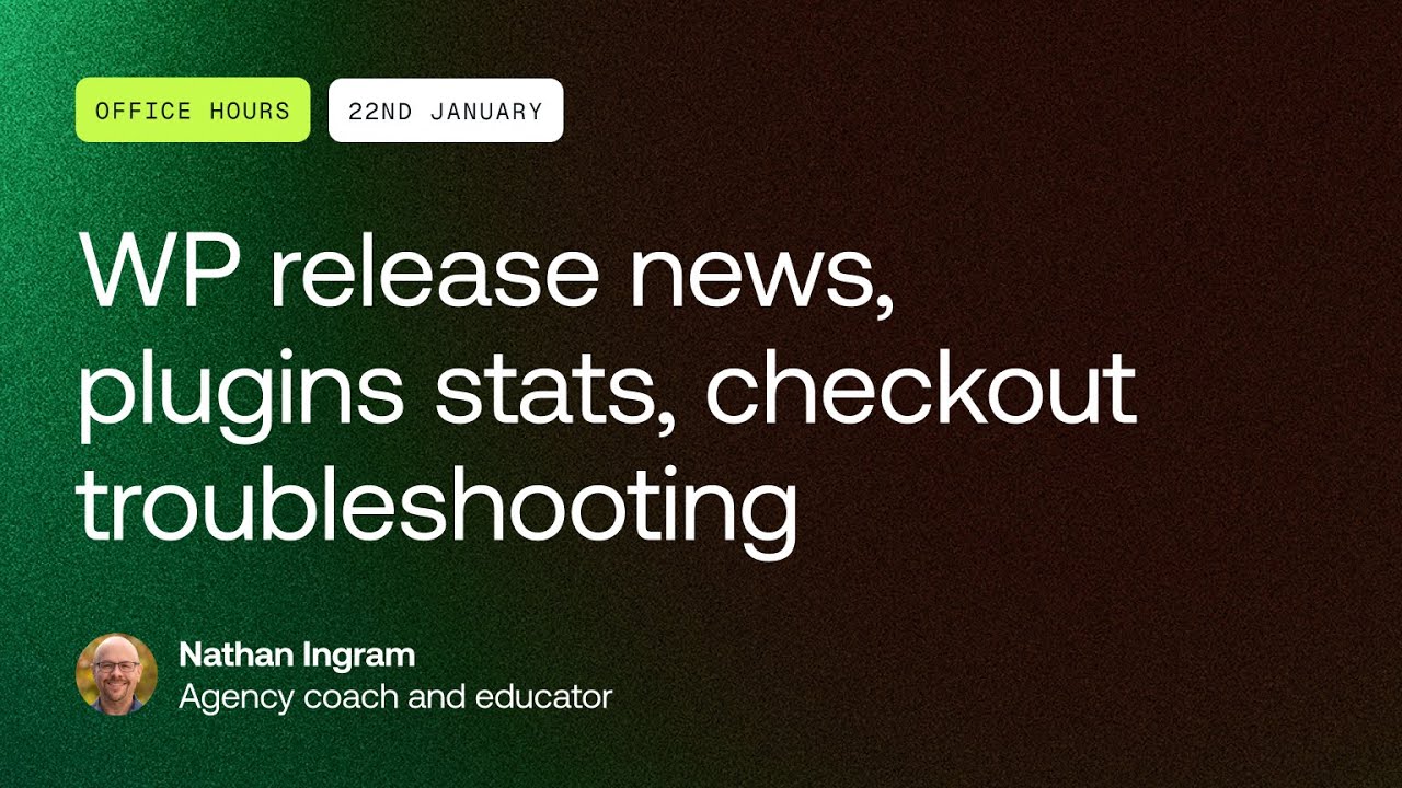 Office Hours: WP release news, plugins stats, checkout troubleshooting - Jan 22, 2026