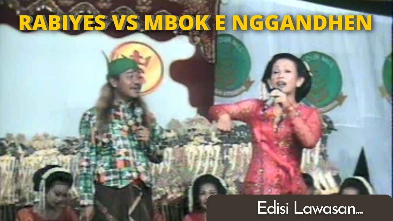 RABIYES VS MBOK E NGGANDHEN - Ki Warseno Slenk Lawasan