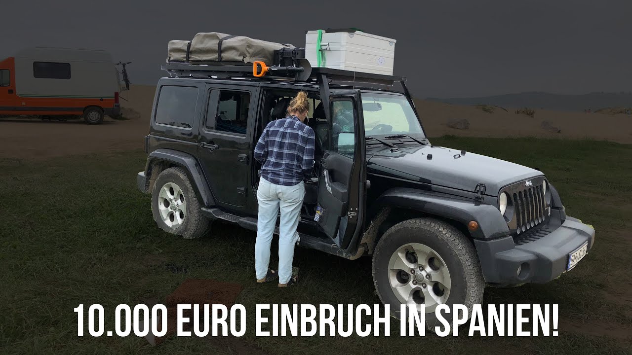 AUTOEINBRUCH IN SPANIEN IN UNSEREN JEEP WRANGLER! 10.000 EURO SCHADEN IN 3 MINUTEN!