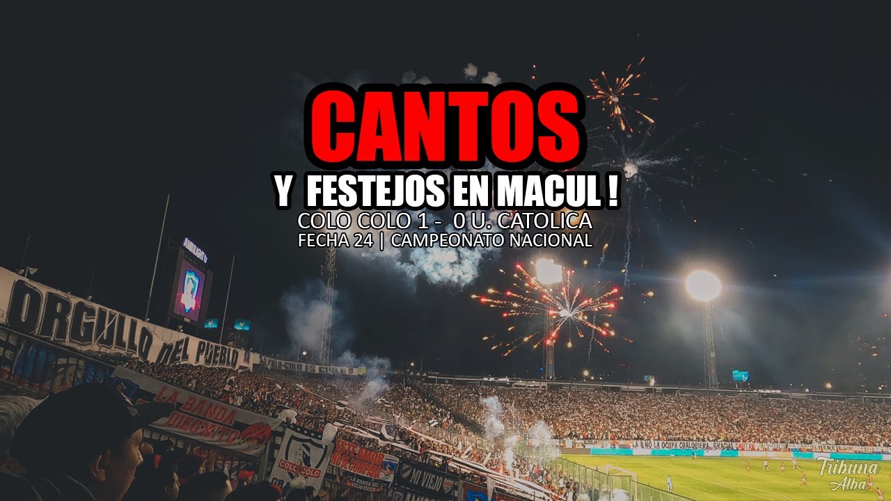 Cantos | Colo Colo 1 - 0 U. Católica | Campeonato Nacional 2024 | Fecha 24