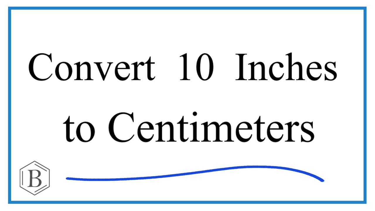 How to Convert 10 Inches to Centimeters (10in to cm)