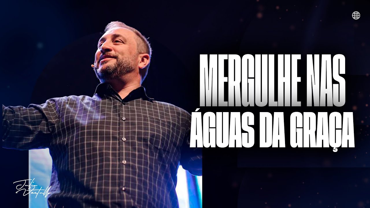 Mergulhe nas águas da graça | Julio Vertullo